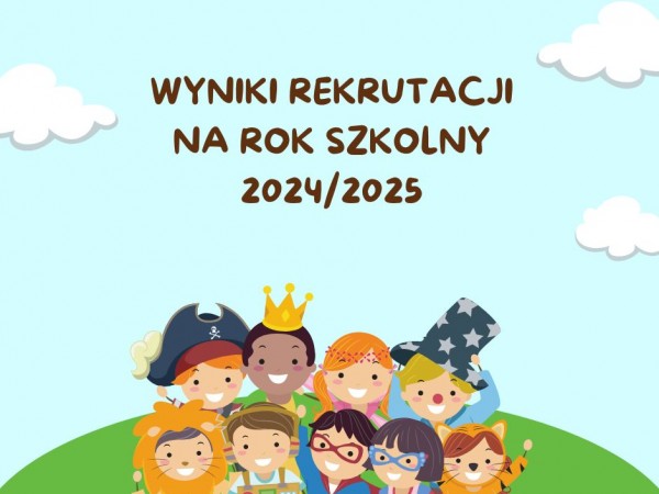 Wyniki rekrutacji na rok szkolny 2024/2025- listy przyjętych